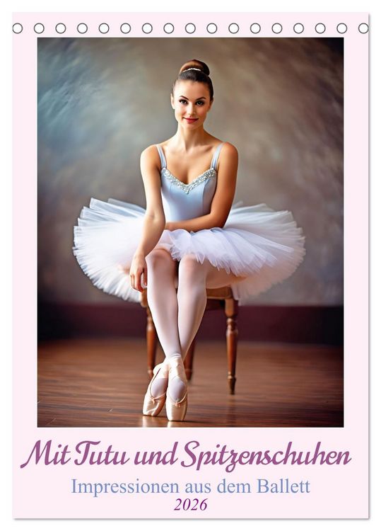 Produktbild: Mit Tutu und Spitzenschuhen Impressionen aus dem Ballett (Tischkalender 2026 DIN A5 hoch), CALVENDO Monatskalender