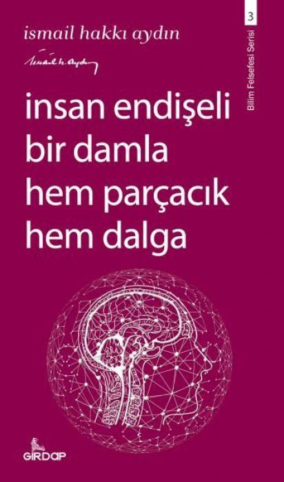 Produktbild: Insan Endiseli Bir Damla Hem Parcacik Hem Dalga