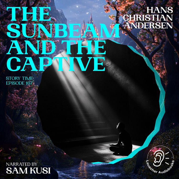 Produktbild: The Sunbeam and the Captive (Story Time, Episode 167)