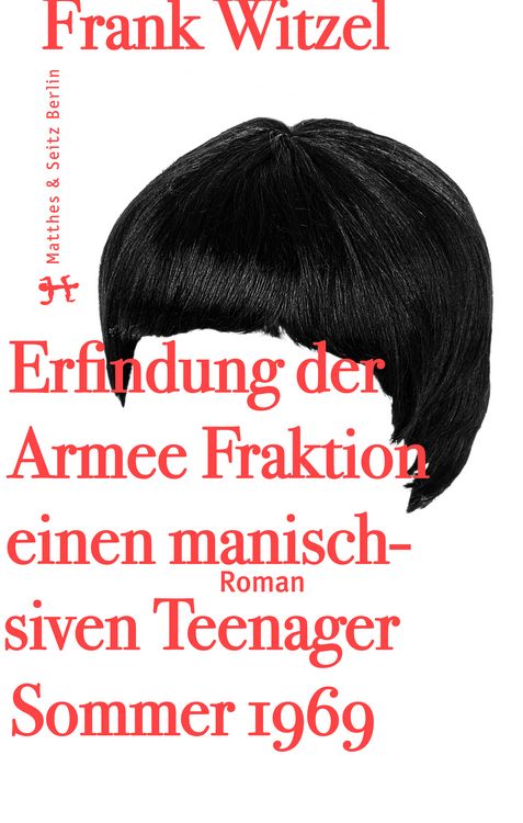 Produktbild: Die Erfindung der Roten Armee Fraktion durch einen manisch-depressiven Teenager im Sommer 1969