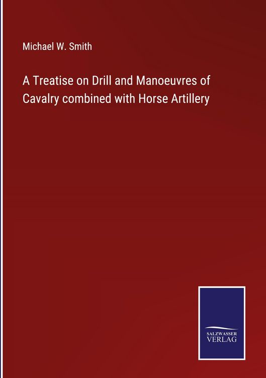 Produktbild: A Treatise on Drill and Manoeuvres of Cavalry combined with Horse Artillery