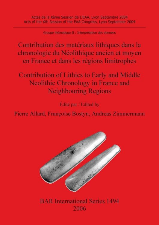 Produktbild: Contribution des mat&eacute;riaux lithiques dans la chronologie du N&eacute;olithique ancien et moyen en France et dans les r&eacute;gions limitrophes / Contribution of Lithics to Early and Middle Neolithic Chronology in France and Neighbouring Regions