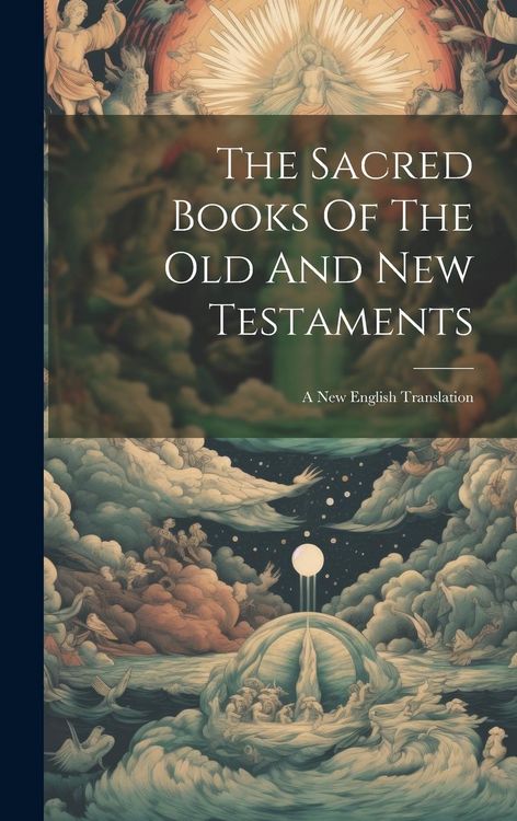 Produktbild: The Sacred Books Of The Old And New Testaments: A New English Translation