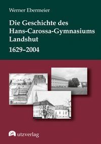 Produktbild: Die Geschichte des Hans-Carossa-Gymnasiums in Landshut 1629–2004