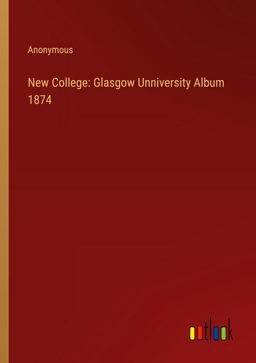 Produktbild: New College: Glasgow Unniversity Album 1874