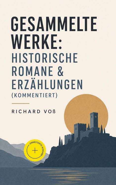 Produktbild: Gesammelte Werke: Historische Romane & Erz&auml;hlungen (Kommentiert)