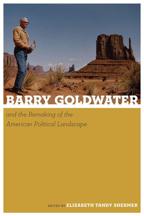 Produktbild: Barry Goldwater and the Remaking of the American Political Landscape