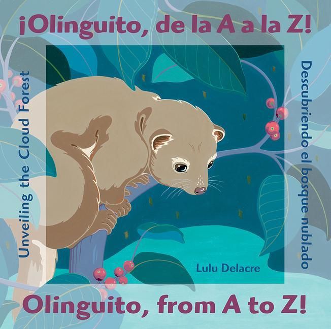 Produktbild: &iexcl;Olinguito, de la A A La Z! Descubriendo El Bosque Nublado / Olinguito, from A to Z! Unveiling the Cloud Forest