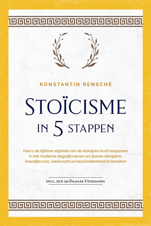 Produktbild: Sto&iuml;cisme in 5 stappen: Hoe u de tijdloze wijsheid van de sto&iuml;cijnen kunt toepassen in het moderne dagelijks leven om ijzeren discipline, innerlijke r