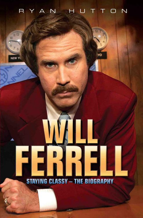 Produktbild: Will Ferrell - Staying Classy: The Biography