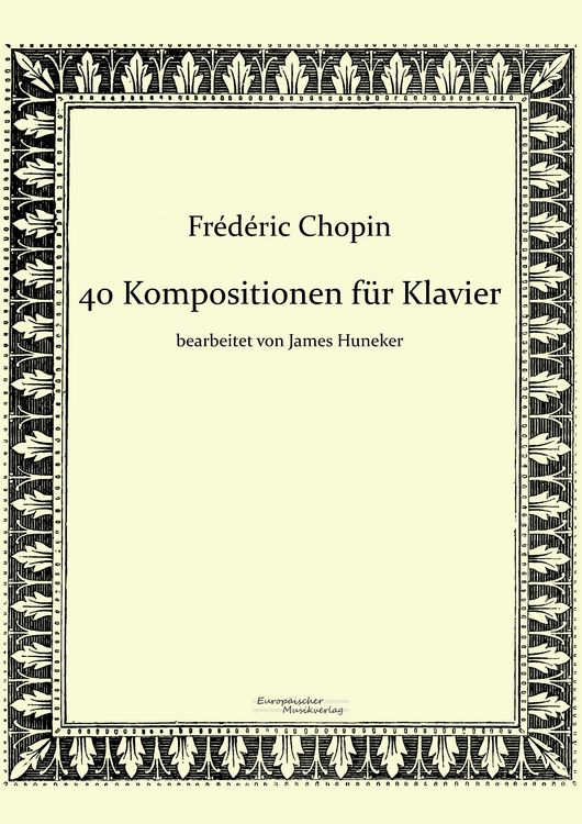 Produktbild: 40 Kompositionen f&uuml;r Klavier von Fr&eacute;d&eacute;ric Chopin