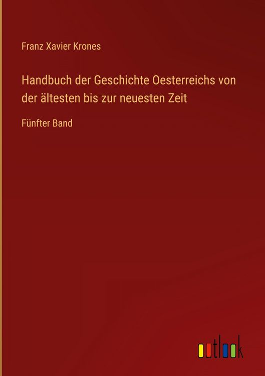 Produktbild: Handbuch der Geschichte Oesterreichs von der &auml;ltesten bis zur neuesten Zeit