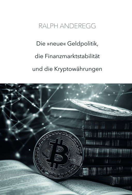Produktbild: Die &laquo;neue&raquo; Geldpolitik, die Finanzmarktstabilit&auml;t und die Kryptow&auml;hrungen