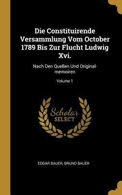 Produktbild: Die Constituirende Versammlung Vom October 1789 Bis Zur Flucht Ludwig Xvi.