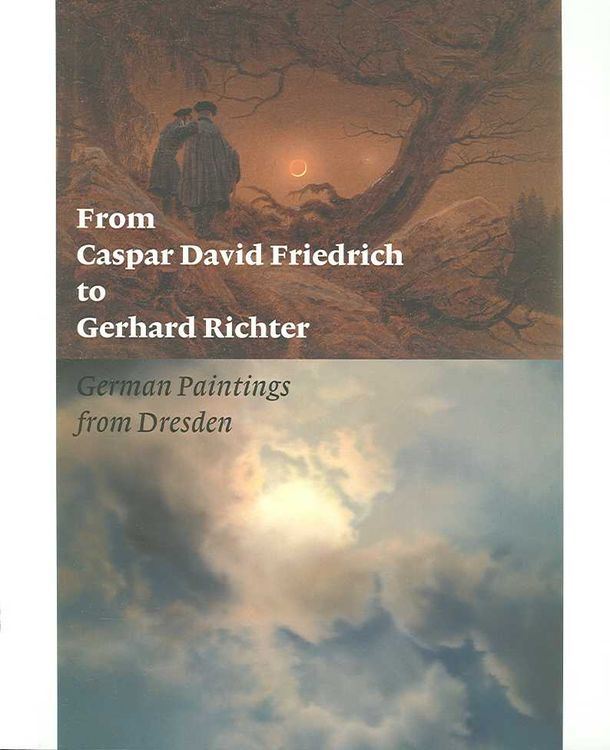 From Caspar David Friedrich to Gerhard Richter: German Paintings from Dresden