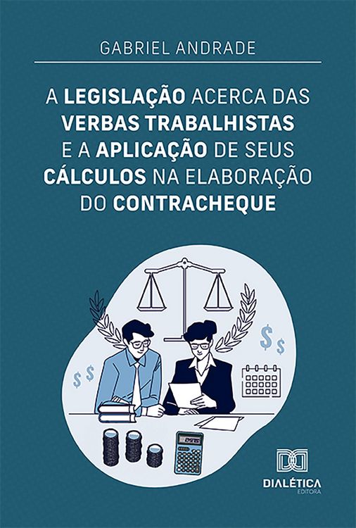Produktbild: A legisla&ccedil;&atilde;o acerca das verbas trabalhistas e a aplica&ccedil;&atilde;o de seus c&aacute;lculos na elabora&ccedil;&atilde;o do contracheque