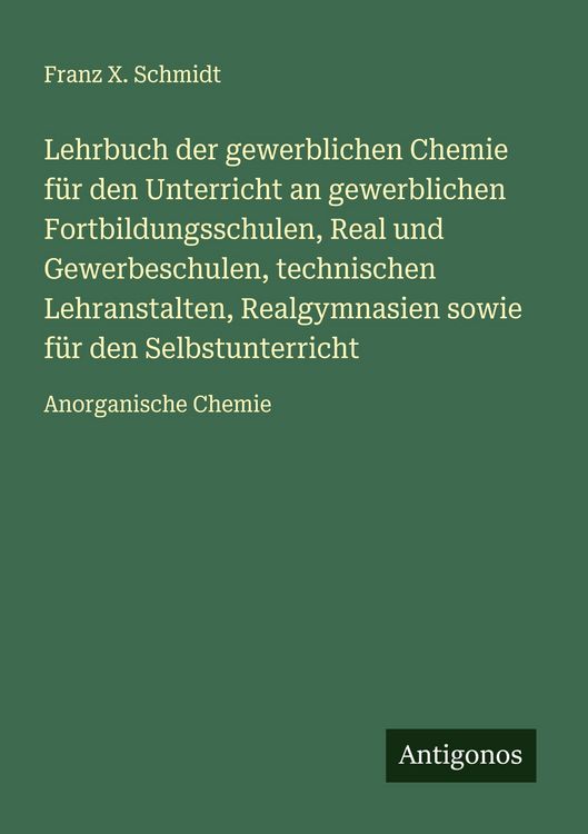 Produktbild: Lehrbuch der gewerblichen Chemie f&uuml;r den Unterricht an gewerblichen Fortbildungsschulen, Real und Gewerbeschulen, technischen Lehranstalten, Realgymna