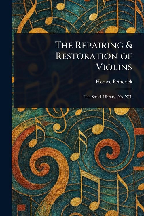 Produktbild: The Repairing & Restoration of Violins