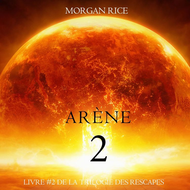 Produktbild: Deuxi&egrave;me Ar&egrave;ne (Livre #2 de la Trilogie des Rescap&eacute;s)