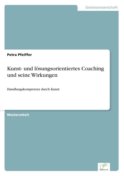 Produktbild: Kunst- und l&ouml;sungsorientiertes Coaching und seine Wirkungen