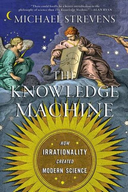 Produktbild: The Knowledge Machine: How Irrationality Created Modern Science
