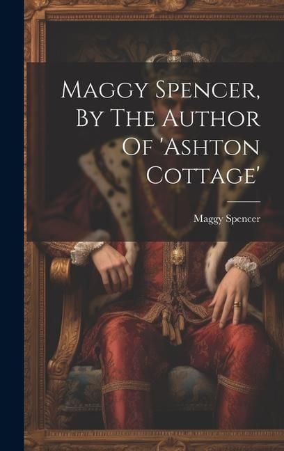Produktbild: Maggy Spencer, By The Author Of 'ashton Cottage'