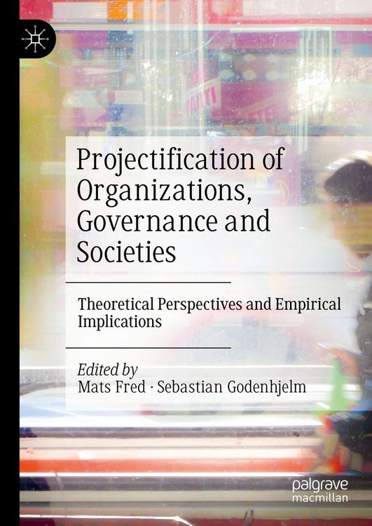 Produktbild: Projectification of Organizations, Governance and Societies