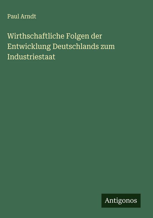 Produktbild: Wirthschaftliche Folgen der Entwicklung Deutschlands zum Industriestaat