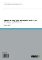 Produktbild: Die Rolle der Eltern - Kind - Interaktion in Bezug auf die Entwicklung von Risikokindern