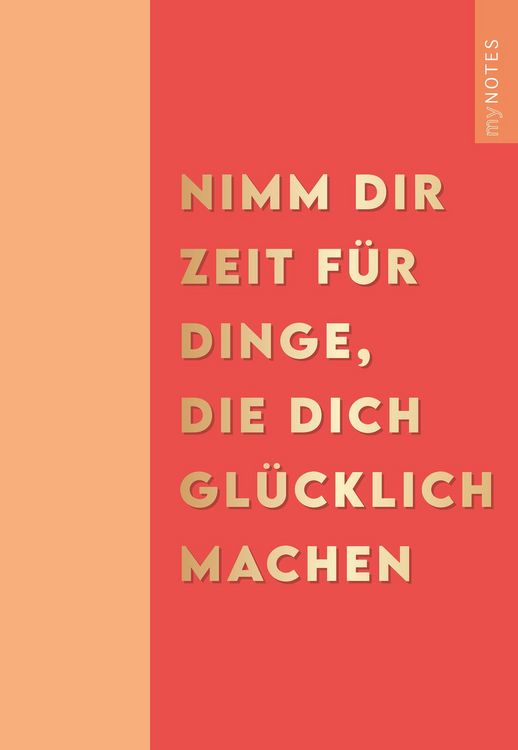Produktbild: Mynotes Papeterie: Notizheft Nimm Dir Zeit f&uuml;r Dinge, die Dich Gl&uuml;cklich Machen &ndash; Color-Pop