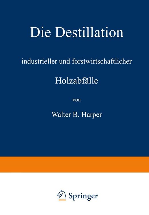 Produktbild: Die Destillation industrieller und forstwirtschaftlicher Holzabf&auml;lle