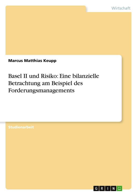 Produktbild: Basel II und Risiko: Eine bilanzielle Betrachtung am Beispiel des Forderungsmanagements