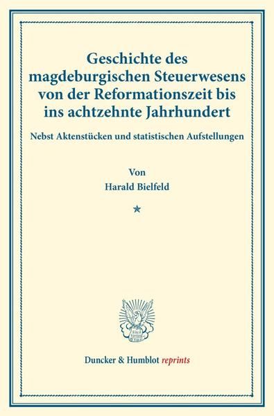 Produktbild: Geschichte des magdeburgischen Steuerwesens von der Reformationszeit bis ins achtzehnte Jahrhundert.