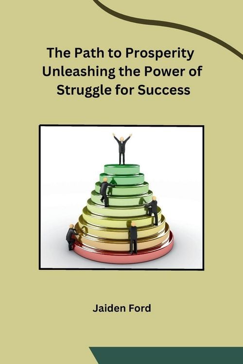 Produktbild: The Path to Prosperity Unleashing the Power of Struggle for Success