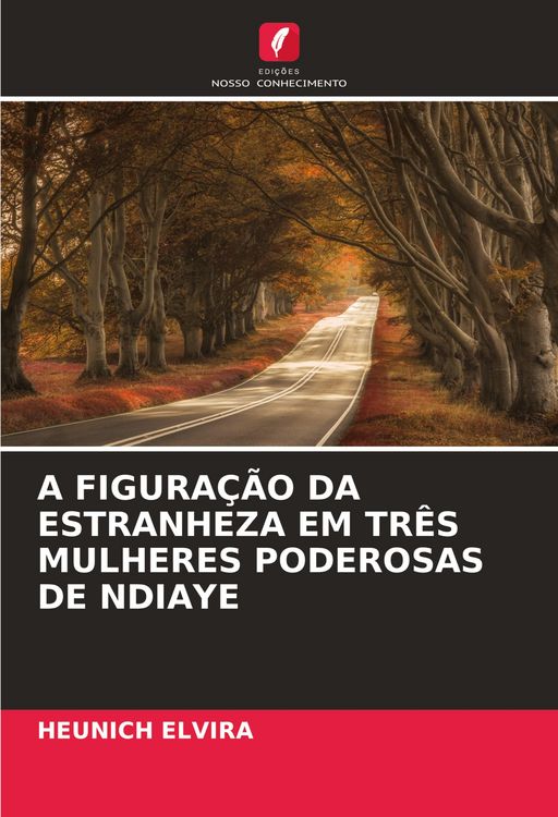 Produktbild: A Figura&ccedil;&atilde;o Da Estranheza Em Tr&ecirc;s Mulheres Poderosas De Ndiaye
