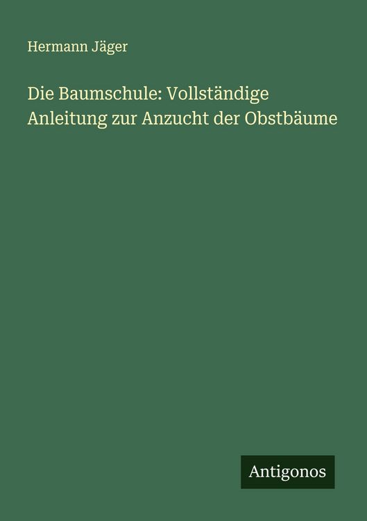 Produktbild: Die Baumschule: Vollst&auml;ndige Anleitung zur Anzucht der Obstb&auml;ume