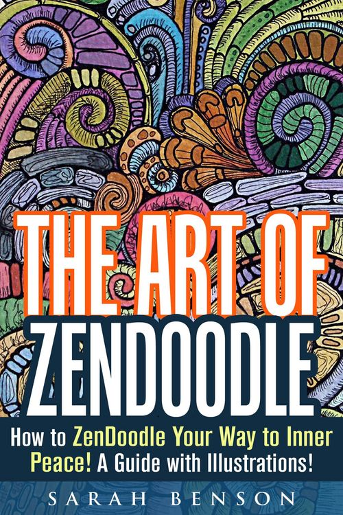 Produktbild: The Art of ZenDoodle: How to ZenDoodle Your Way to Inner Peace! A Guide with Illustrations! (Tangle Patterns & Meditation)