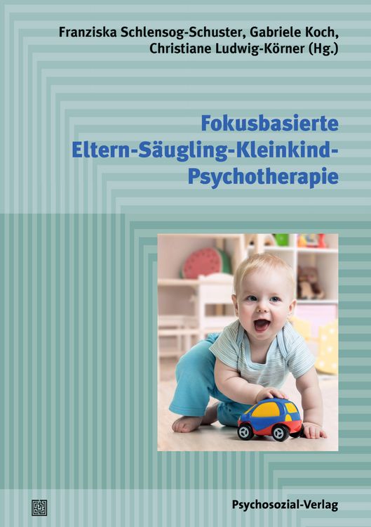 Produktbild: Fokusbasierte Eltern-S&auml;ugling-Kleinkind-Psychotherapie