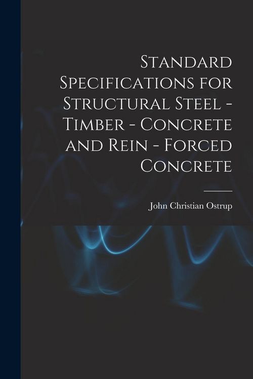 Produktbild: Standard Specifications for Structural Steel - Timber - Concrete and Rein - Forced Concrete
