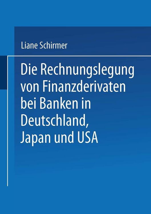 Produktbild: Die Rechnungslegung von Finanzderivaten bei Banken in Deutschland, Japan und USA