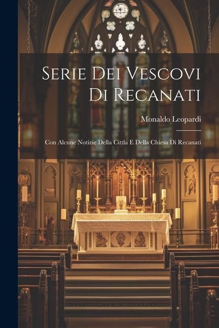 Produktbild: Serie Dei Vescovi Di Recanati: Con Alcune Notizie Della Cittla E Della Chiesa Di Recanati