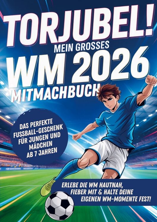 Produktbild: Torjubel! Mein gro&szlig;es WM 2026 Mitmachbuch: Spielen, R&auml;tseln & Mitfiebern - Das Fu&szlig;ballbuch f&uuml;r Kinder ab 7 Jahren