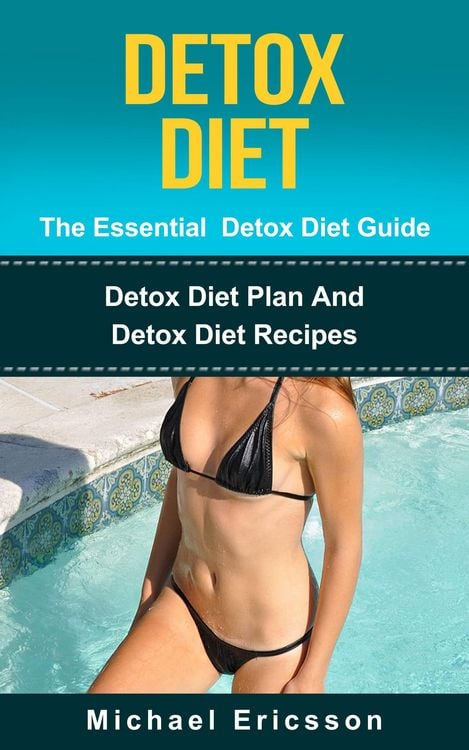 Produktbild: Detox Diet - The Essential Detox Diet Guide: Detox Diet Plan And Detox Diet Recipes