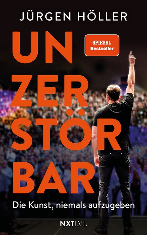 Produktbild: Unzerst&ouml;rbar  Die Kunst, niemals aufzugeben, Spiegelbestseller von J&uuml;rgen H&ouml;lle