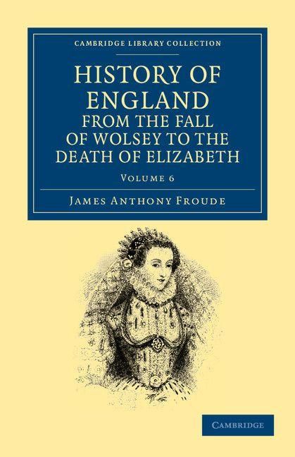 Produktbild: History of England from the Fall of Wolsey to the Death of Elizabeth - Volume 6