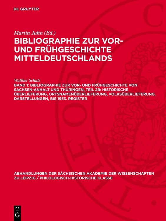 Produktbild: Bibliographie zur Vor- und Fr&uuml;hgeschichte von Sachsen-Anhalt und Th&uuml;ringen, Teil 2b: Historische &Uuml;berlieferung, Ortsnamen&uuml;berlieferung, Volks&uuml;berlieferung, Darstellungen, bis 1953. Register