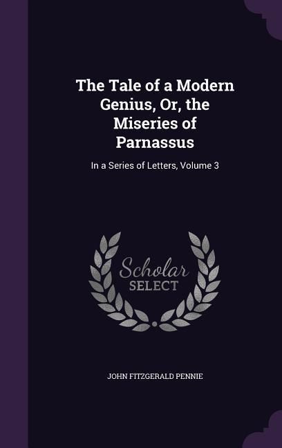 Produktbild: The Tale of a Modern Genius, Or, the Miseries of Parnassus