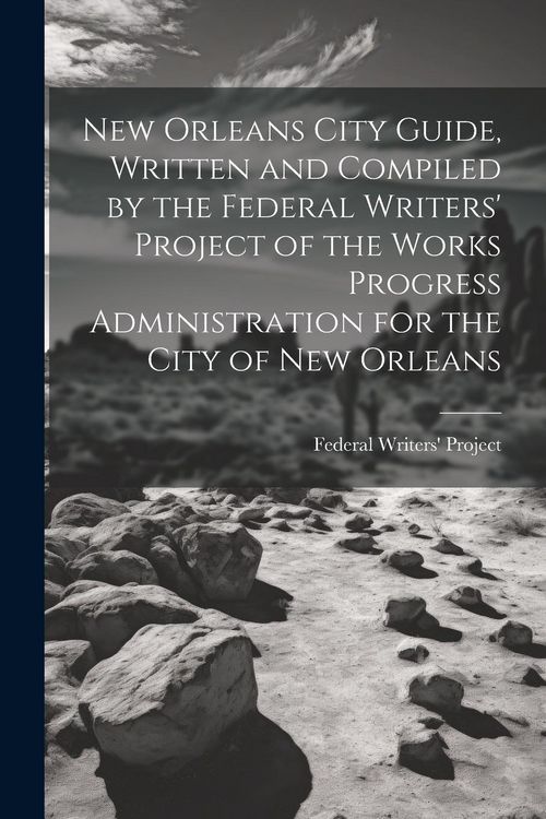 Produktbild: New Orleans City Guide, Written and Compiled by the Federal Writers' Project of the Works Progress Administration for the City of New Orleans