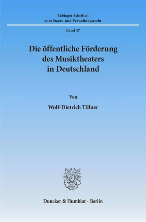 Produktbild: Die &ouml;ffentliche F&ouml;rderung des Musiktheaters in Deutschland.