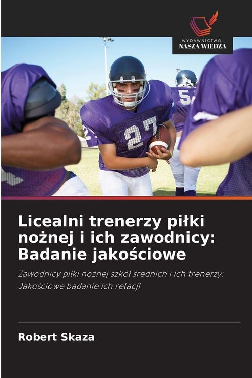 Produktbild: Licealni trenerzy pi&iquest;ki no&iquest;nej i ich zawodnicy: Badanie jako&iquest;ciowe